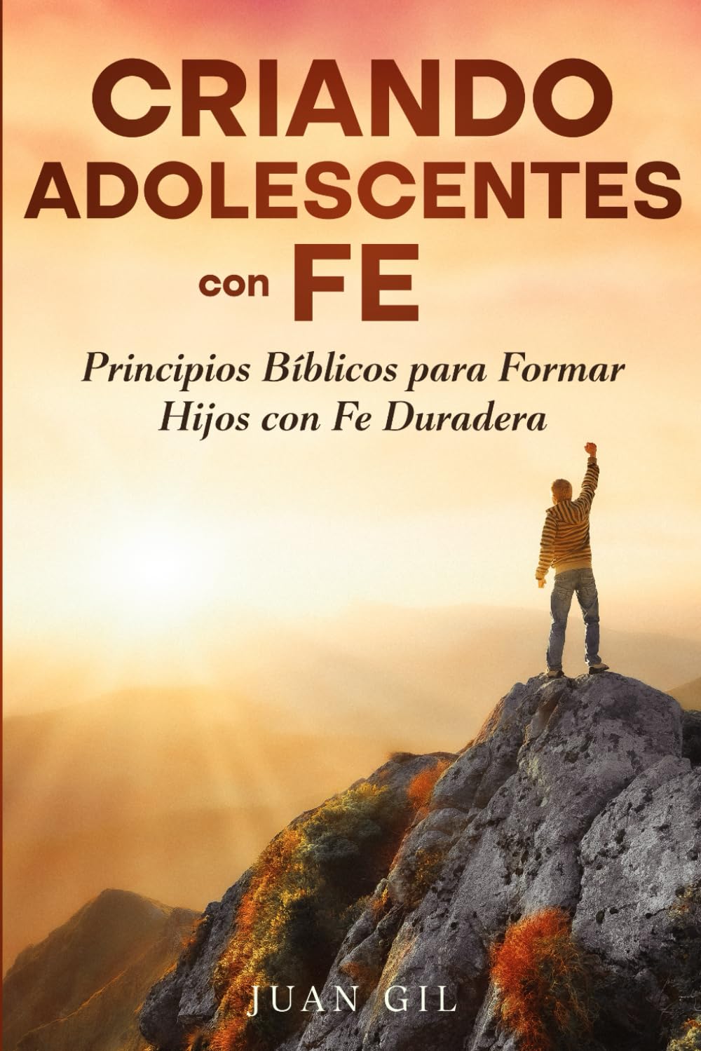 Portada de Criando Adolescentes con Fe, de Juan Gil